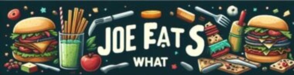 Joe Eats What